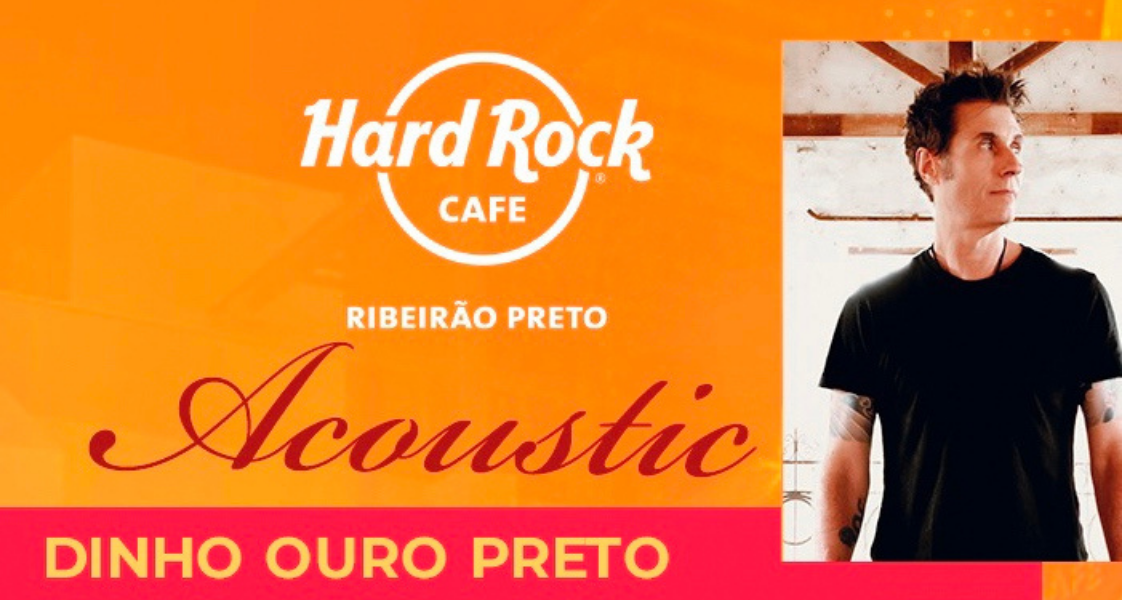 Dinho Ouro Preto apresenta show acústico no Hard Rock Cafe Ribeirão Preto 